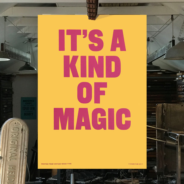 Letterpress printed wood type ‘It’s a Kind of Magic’ poster.