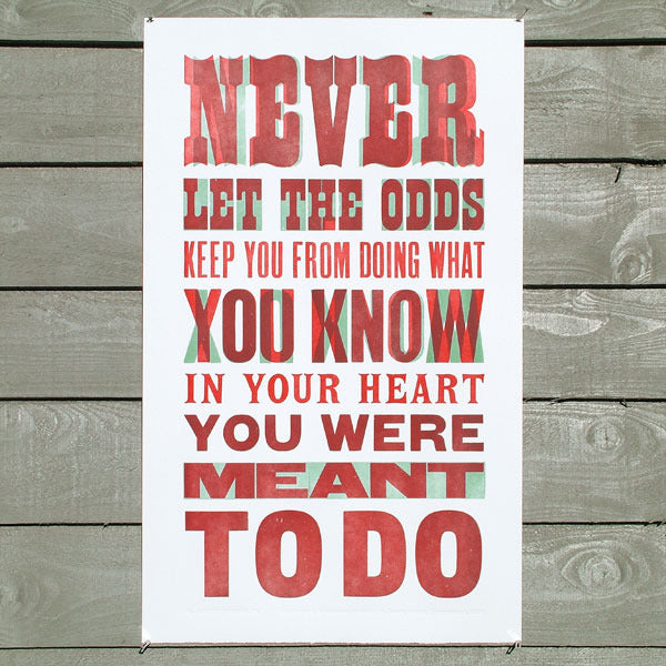 ‘Never Let The Odds’ letterpress quotation poster