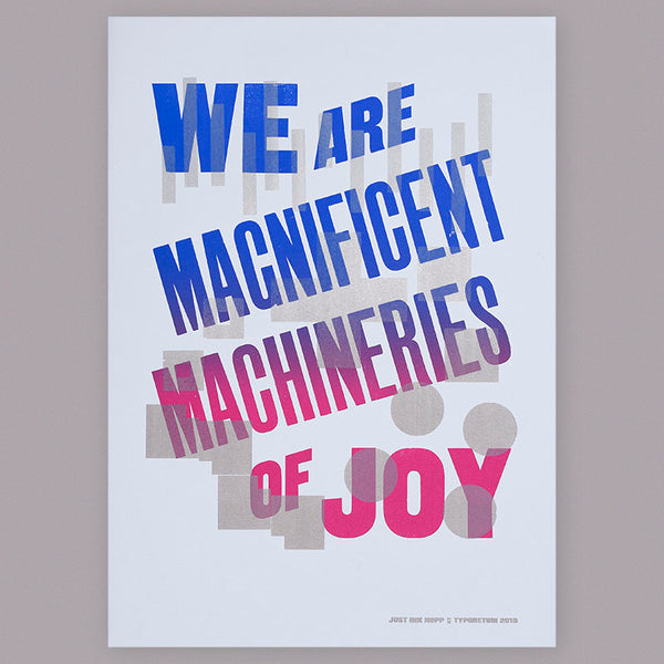 ‘We are Magnificent Machineries of Joy‘ wood type and geometric block letterpress poster